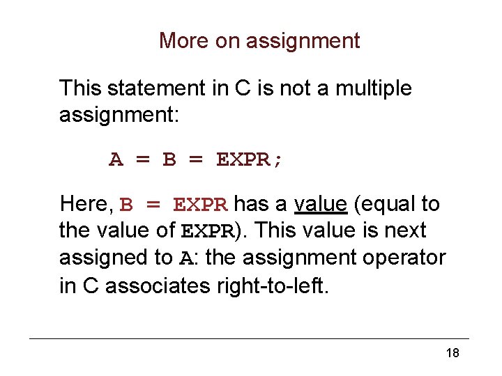 More on assignment This statement in C is not a multiple assignment: A =