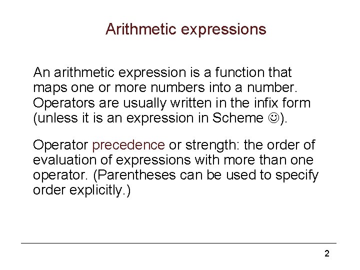Arithmetic expressions An arithmetic expression is a function that maps one or more numbers