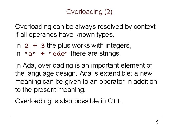 Overloading (2) Overloading can be always resolved by context if all operands have known