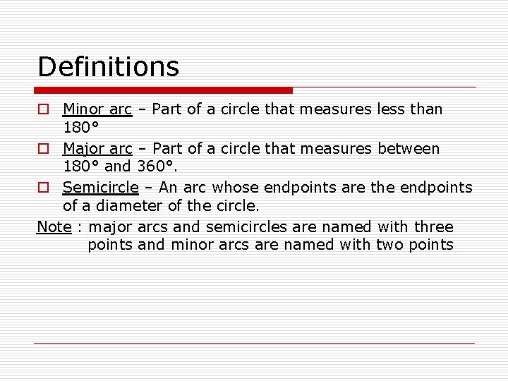 Definitions o Minor arc – Part of a circle that measures less than 180°