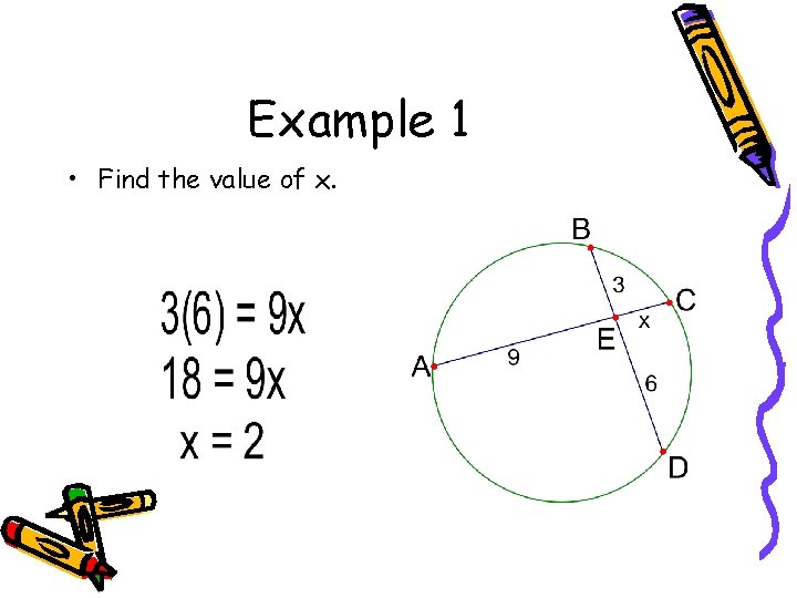 Example 1 • Find the value of x. 