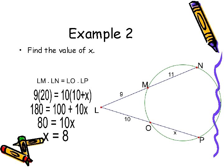 Example 2 • Find the value of x. 