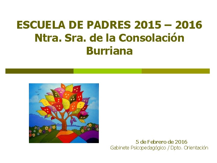 ESCUELA DE PADRES 2015 – 2016 Ntra. Sra. de la Consolación Burriana 5 de