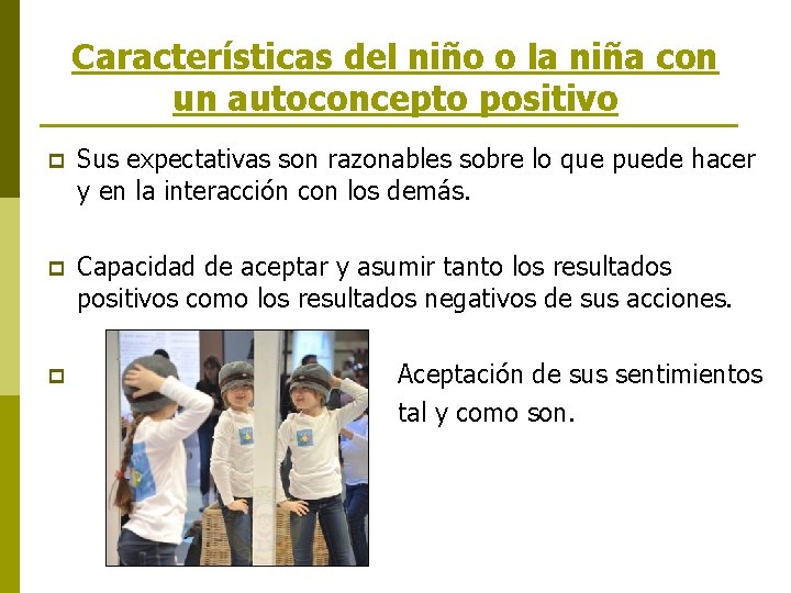 Características del niño o la niña con un autoconcepto positivo p Sus expectativas son