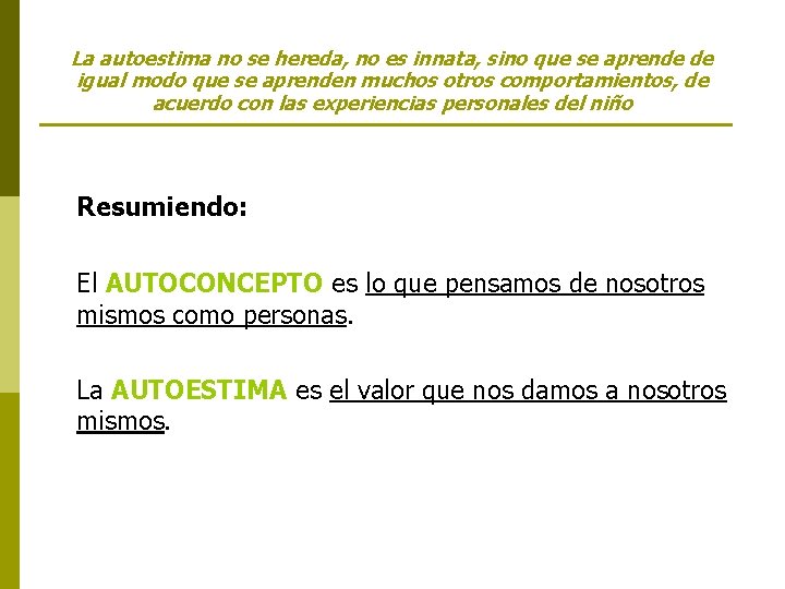 La autoestima no se hereda, no es innata, sino que se aprende de igual