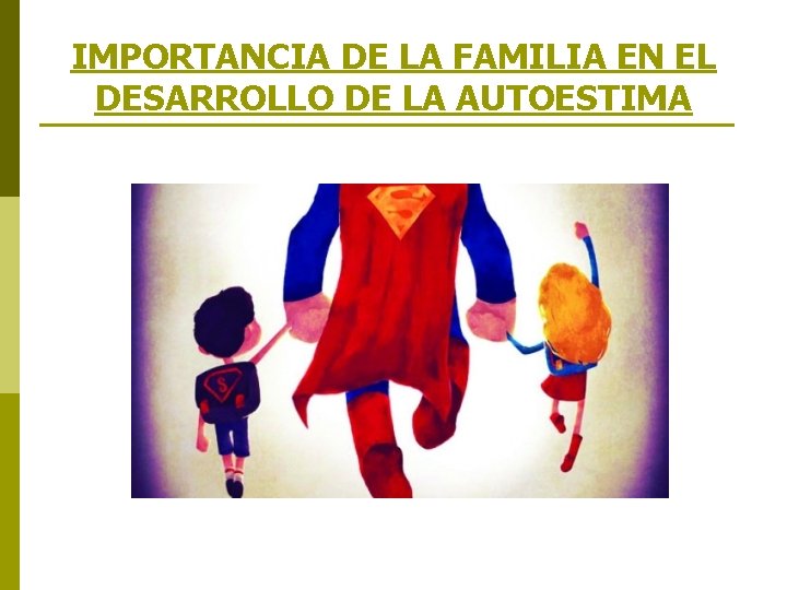 IMPORTANCIA DE LA FAMILIA EN EL DESARROLLO DE LA AUTOESTIMA 