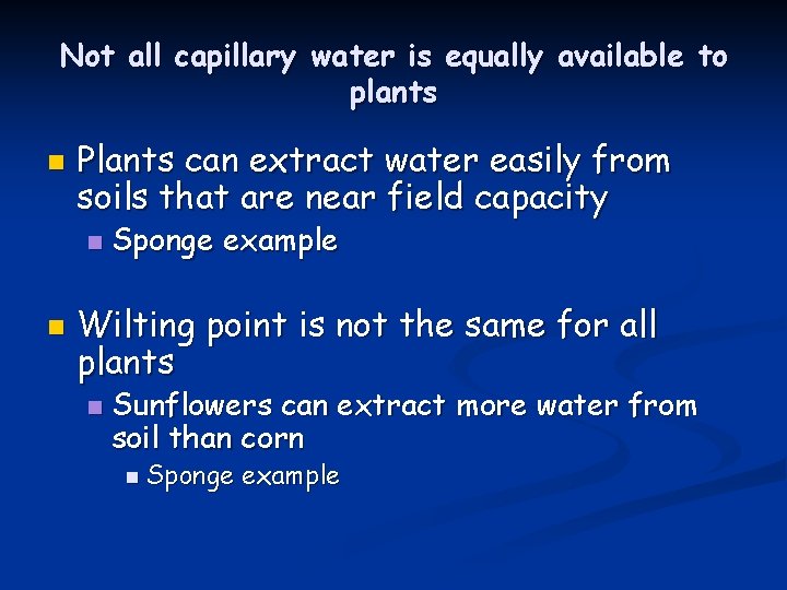 Not all capillary water is equally available to plants n Plants can extract water