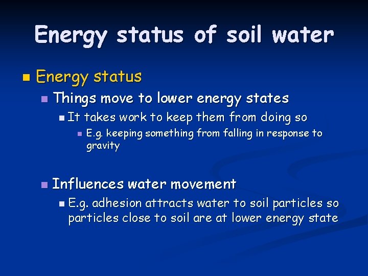 Energy status of soil water n Energy status n Things move to lower energy