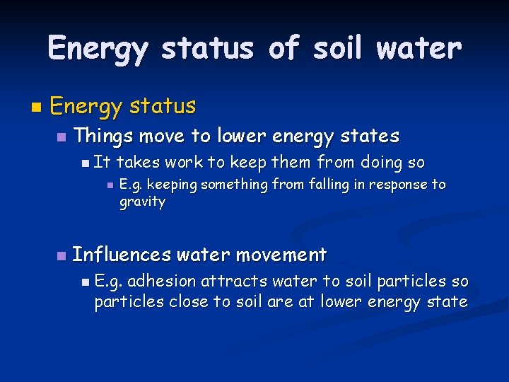 Energy status of soil water n Energy status n Things move to lower energy