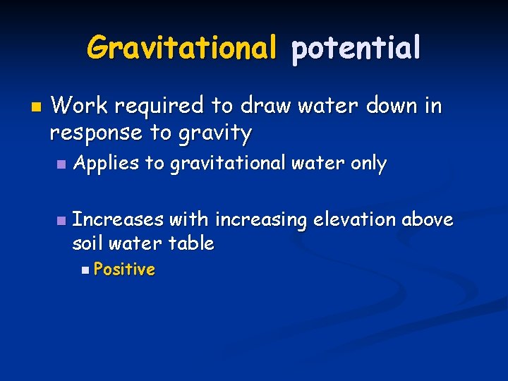 Gravitational potential n Work required to draw water down in response to gravity n