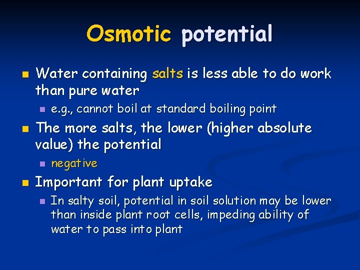 Osmotic potential n Water containing salts is less able to do work than pure