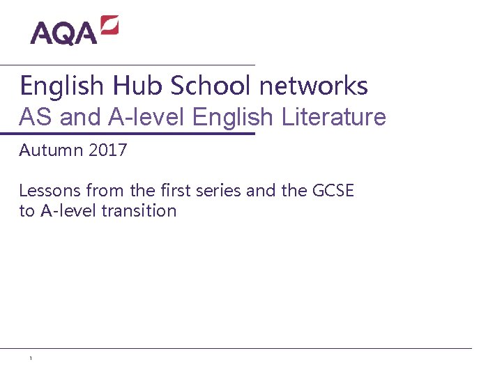 English Hub School networks AS and A-level English Literature Autumn 2017 Lessons from the