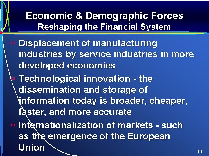 Economic & Demographic Forces Reshaping the Financial System ù Displacement of manufacturing industries by