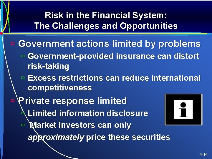 Risk in the Financial System: The Challenges and Opportunities ù Government actions limited by