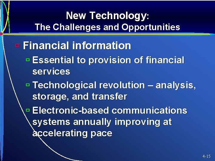New Technology: The Challenges and Opportunities ù Financial information ù Essential to provision of