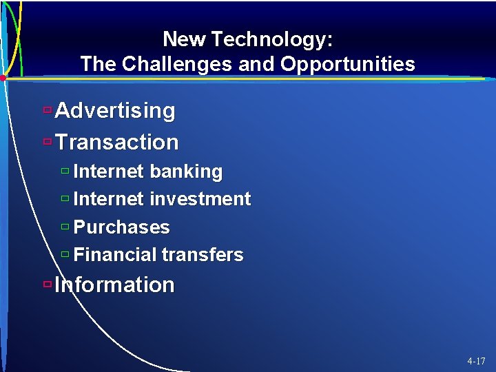 New Technology: The Challenges and Opportunities ù Advertising ù Transaction ù Internet banking ù
