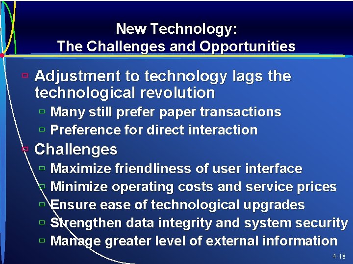 New Technology: The Challenges and Opportunities ù Adjustment to technology lags the technological revolution
