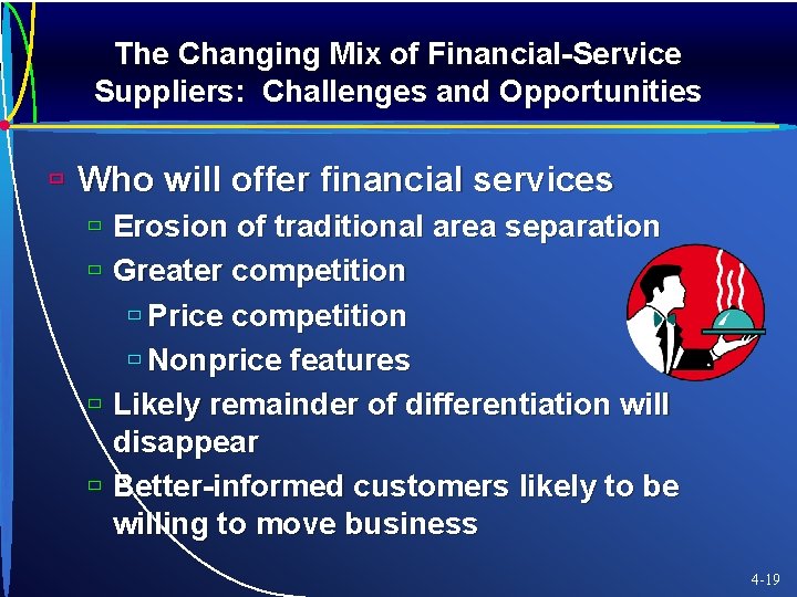 The Changing Mix of Financial-Service Suppliers: Challenges and Opportunities ù Who will offer financial