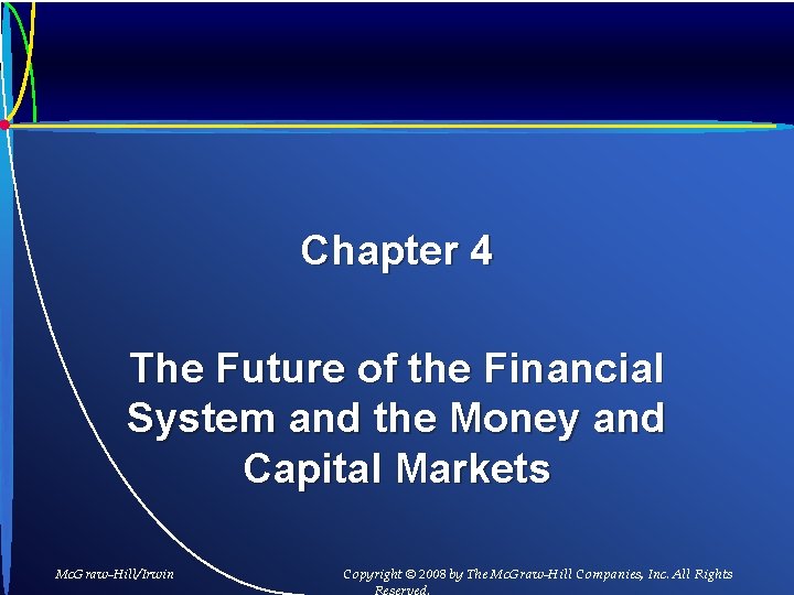 Chapter 4 The Future of the Financial System and the Money and Capital Markets