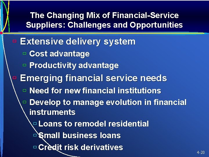 The Changing Mix of Financial-Service Suppliers: Challenges and Opportunities ù Extensive delivery system ù