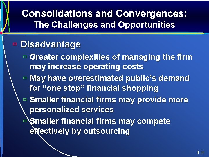 Consolidations and Convergences: The Challenges and Opportunities ù Disadvantage ù Greater complexities of managing