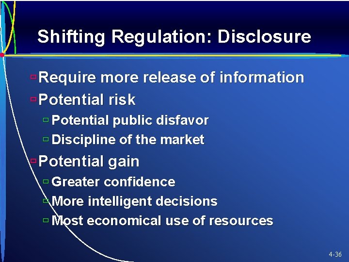 Shifting Regulation: Disclosure ù Require more release of information ù Potential risk ù Potential