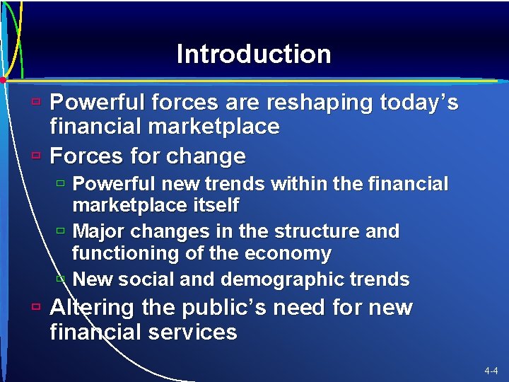 Introduction ù Powerful forces are reshaping today’s financial marketplace ù Forces for change ù