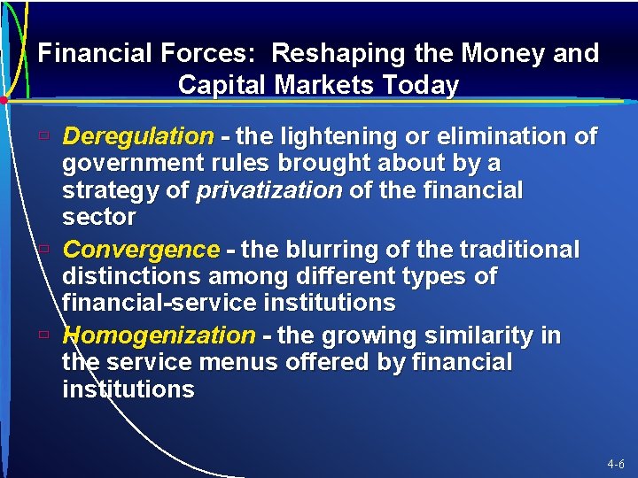 Financial Forces: Reshaping the Money and Capital Markets Today ù Deregulation - the lightening