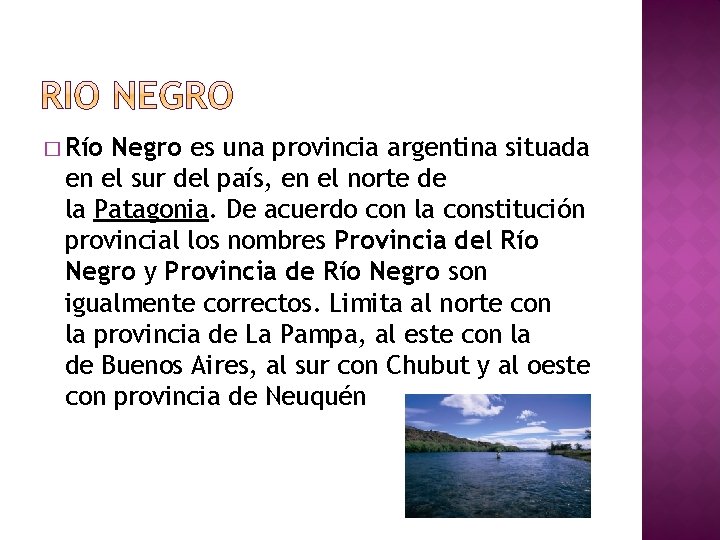 � Río Negro es una provincia argentina situada en el sur del país, en