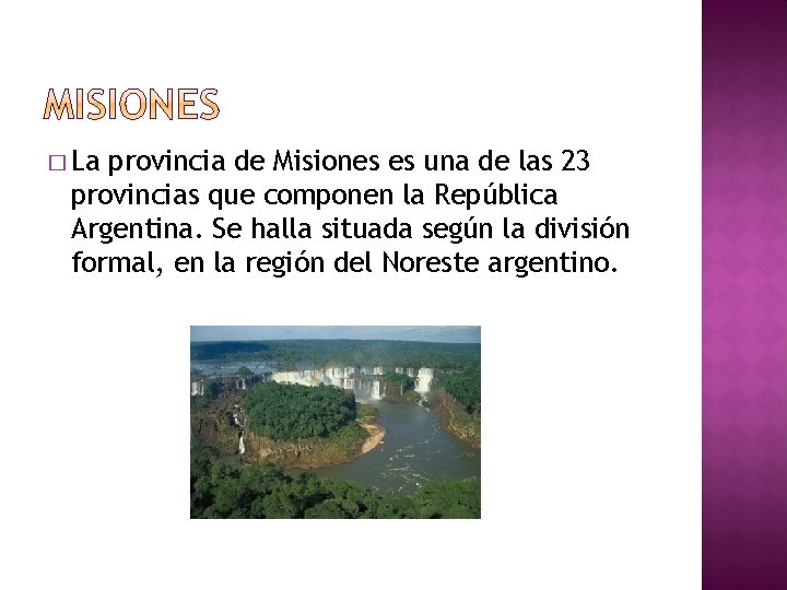 � La provincia de Misiones es una de las 23 provincias que componen la