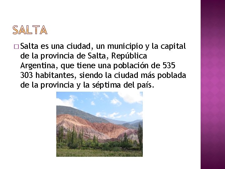 � Salta es una ciudad, un municipio y la capital de la provincia de