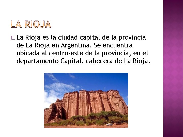 � La Rioja es la ciudad capital de la provincia de La Rioja en