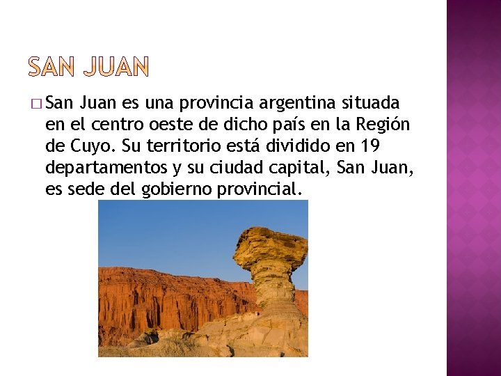 � San Juan es una provincia argentina situada en el centro oeste de dicho