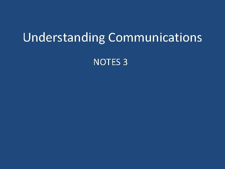 Understanding Communications NOTES 3 