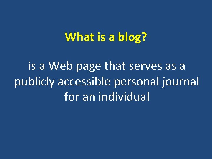 What is a blog? is a Web page that serves as a publicly accessible