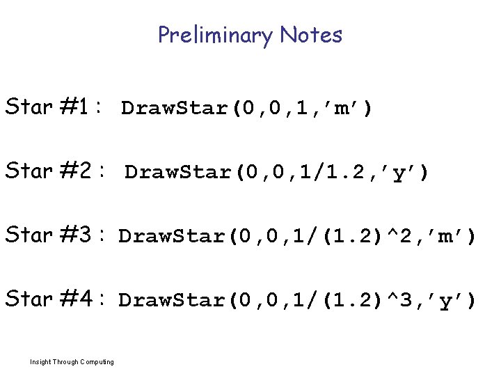 Preliminary Notes Star #1 : Draw. Star(0, 0, 1, ’m’) Star #2 : Draw.