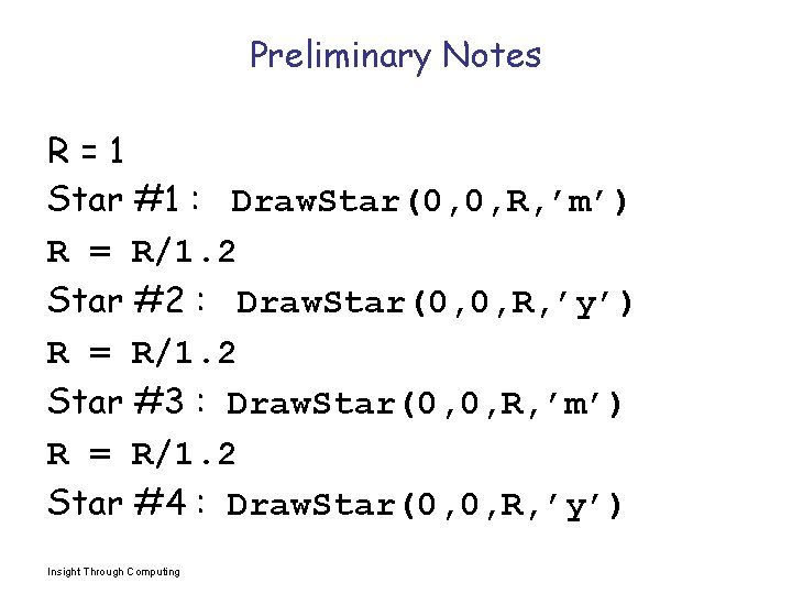 Preliminary Notes R=1 Star #1 : Draw. Star(0, 0, R, ’m’) R = R/1.