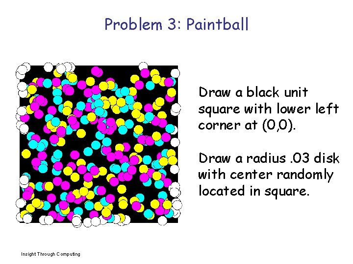 Problem 3: Paintball Draw a black unit square with lower left corner at (0,