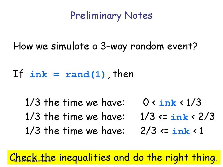 Preliminary Notes How we simulate a 3 -way random event? If ink = rand(1),