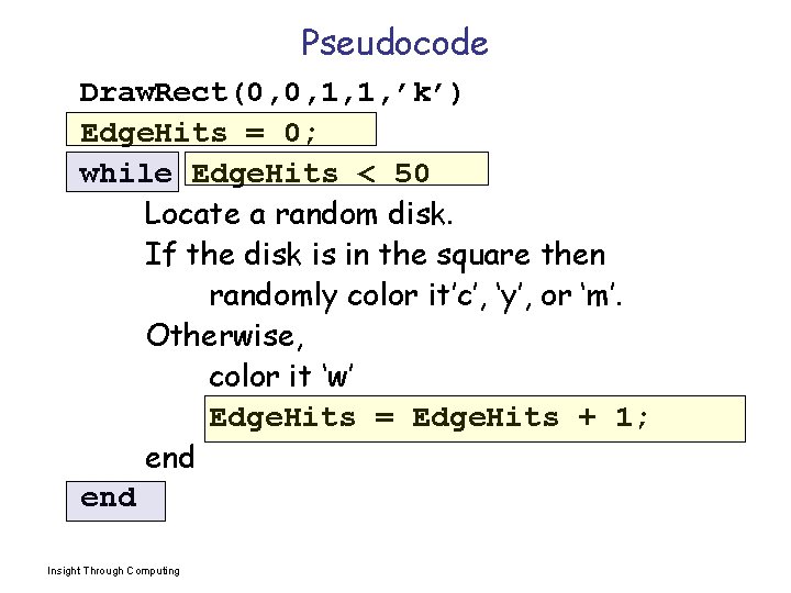 Pseudocode Draw. Rect(0, 0, 1, 1, ’k’) Edge. Hits = 0; while Edge. Hits