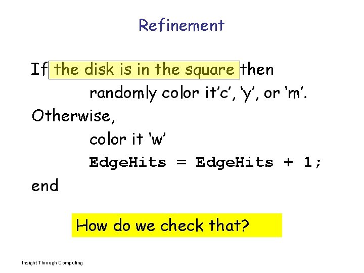 Refinement If the disk is in the square then randomly color it’c’, ‘y’, or