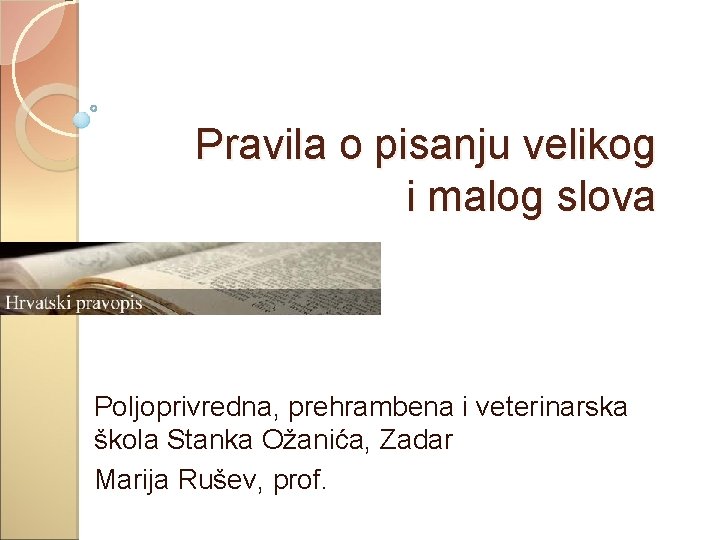 Pravila o pisanju velikog i malog slova Poljoprivredna, prehrambena i veterinarska škola Stanka Ožanića,