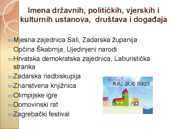 Imena državnih, političkih, vjerskih i kulturnih ustanova, društava i događaja Mjesna zajednica Sali, Zadarska