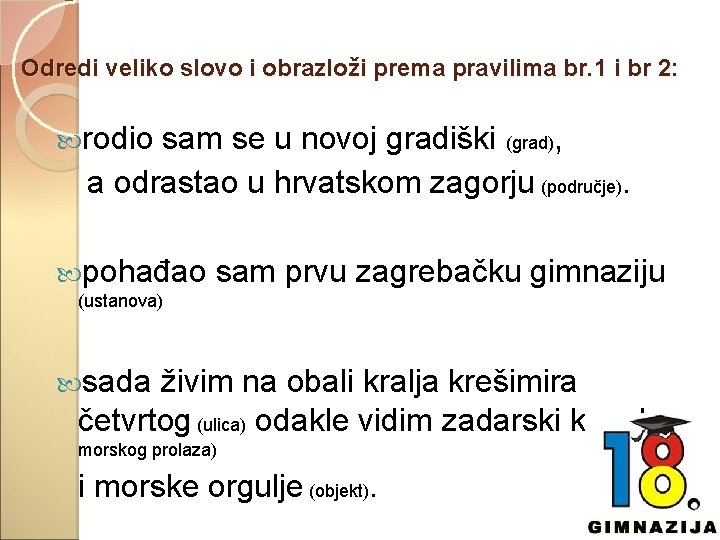 Odredi veliko slovo i obrazloži prema pravilima br. 1 i br 2: rodio sam