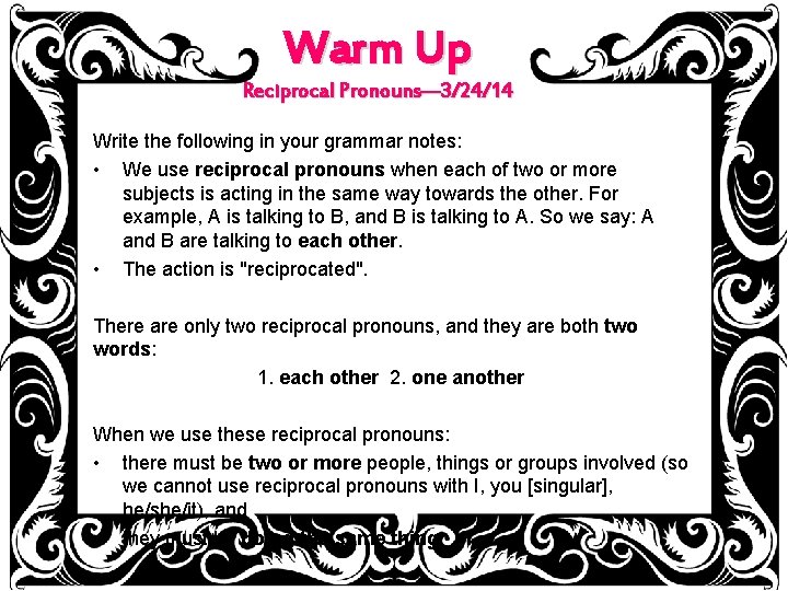 Warm Up Reciprocal Pronouns— 3/24/14 Write the following in your grammar notes: • We