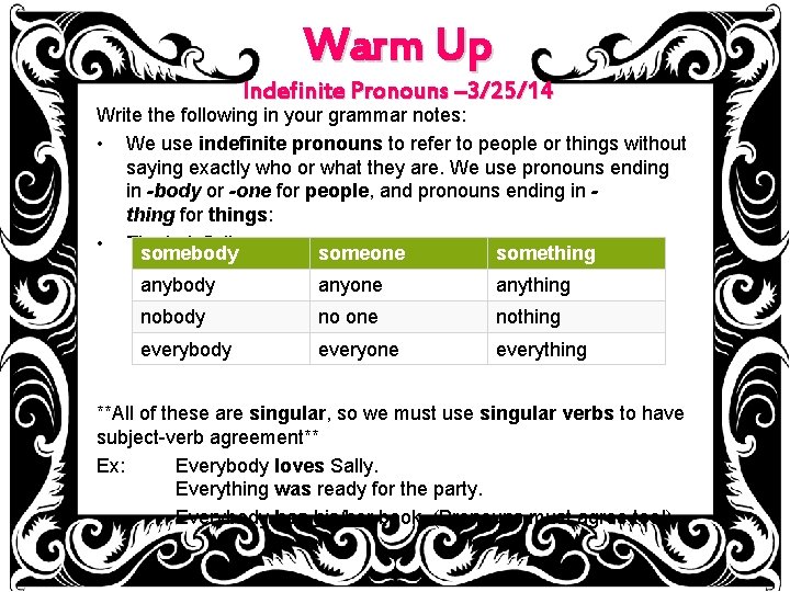Warm Up Indefinite Pronouns – 3/25/14 Write the following in your grammar notes: •
