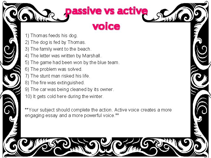 passive vs active voice 1) Thomas feeds his dog. 2) The dog is fed