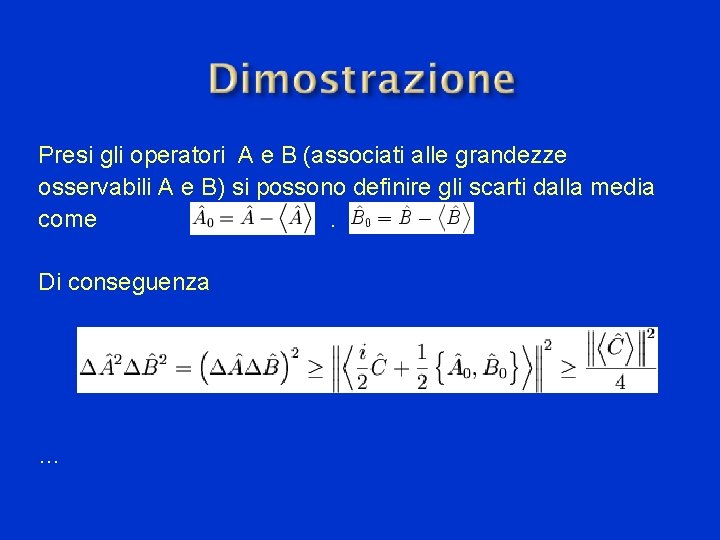 Presi gli operatori A e B (associati alle grandezze osservabili A e B) si