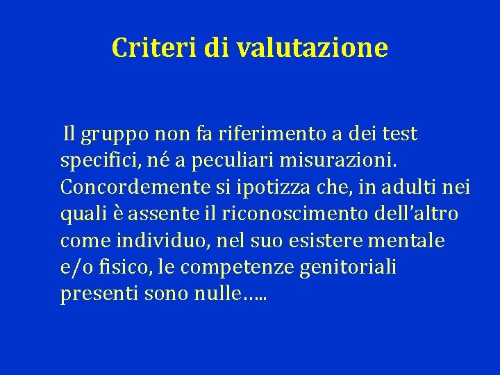 Criteri di valutazione Il gruppo non fa riferimento a dei test specifici, né a