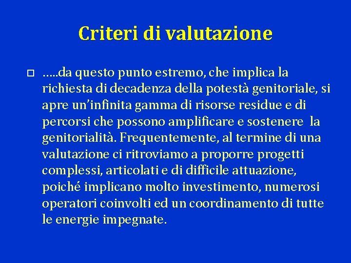 Criteri di valutazione …. . da questo punto estremo, che implica la richiesta di